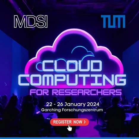 Promotional poster for a ‘Cloud Computing for Researchers’ event by MDSI and TUM, showing a neon cloud graphic above an audience, with details including dates (22–26 January 2024), location (Garching Forschungszentrum), and a "Register Now" button.